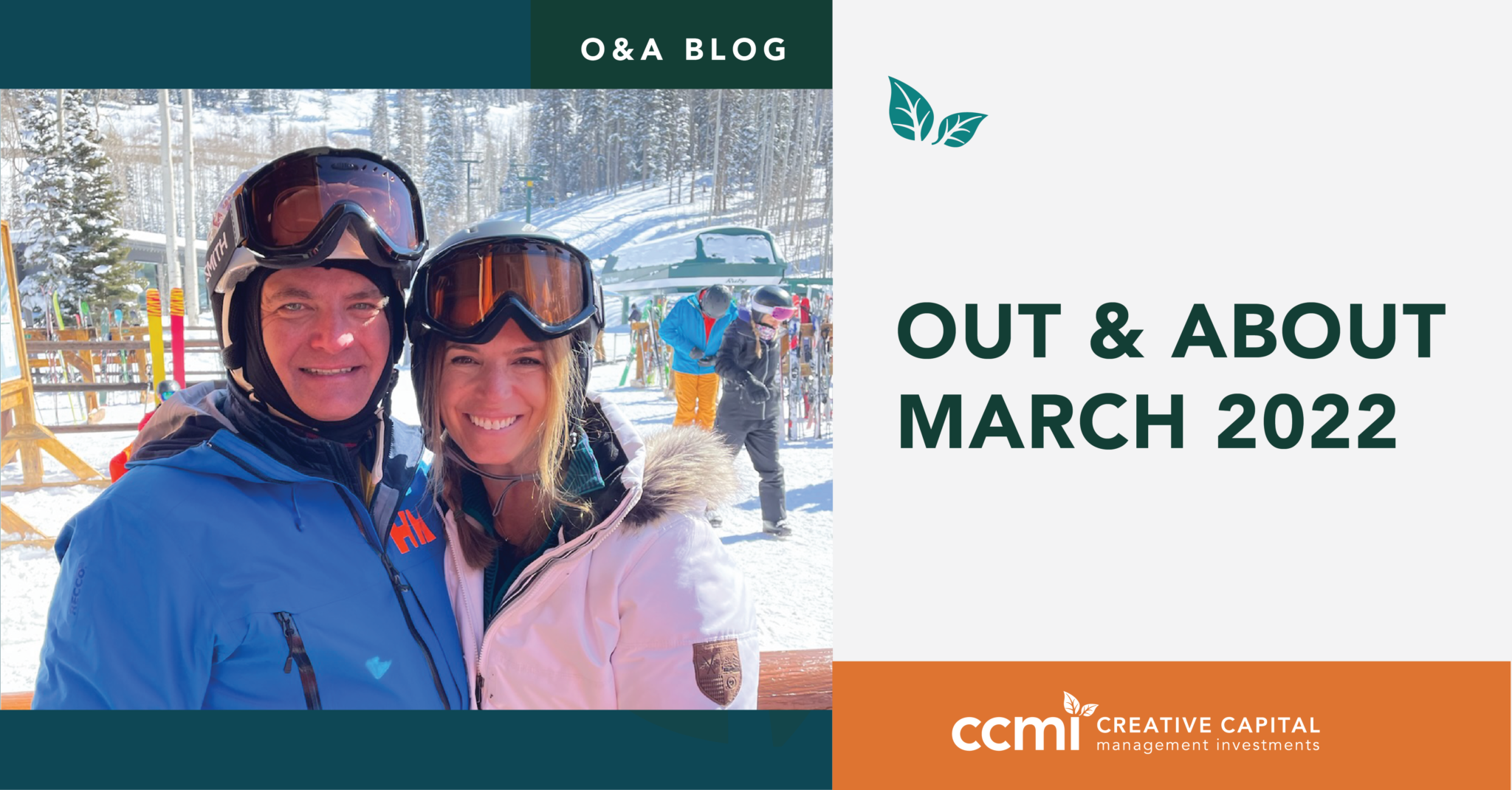 Out About March 2022 CCMI Creative Capital Management Investments